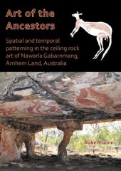 book Art of the Ancestors: Spatial and temporal patterning in the ceiling rock art of Nawarla Gabarnmang, Arnhem Land, Australia