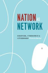 book Nation as Network: Diaspora, Cyberspace, and Citizenship