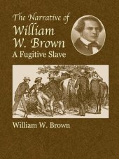 book The Narrative of William W. Brown, a Fugitive Slave