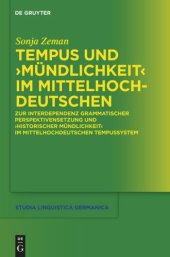 book Tempus und "Mündlichkeit" im Mittelhochdeutschen: Zur Interdependenz grammatischer Perspektivensetzung und "Historischer Mündlichkeit" im mittelhochdeutschen Tempussystem