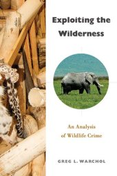 book Exploiting the Wilderness: An Analysis of Wildlife Crime