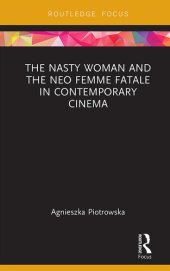 book The Nasty Woman and The Neo Femme Fatale in Contemporary Cinema