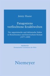 book Patagoniens verflochtene Erzählwelten: Der argentinische und chilenische Süden in Reiseliteratur und historischem Roman (1977-1999)