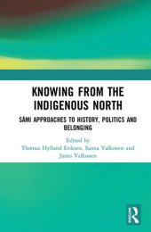 book Knowing from the Indigenous North: Sámi Approaches to History, Politics and Belonging