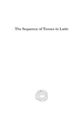 book The Sequence of Tenses in Latin the Sequence of Tenses in Latin the Sequence of Tenses in Latin the Sequence of Tenses in Latin