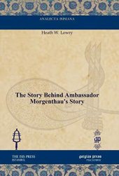 book The Story Behind Ambassador Morgenthau's StoryAnalecta Isisiana: Ottoman and Turkish Studies