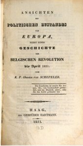 book Ansichten des politischen Zustandes von Europa, nebsteiner Geschichte der Belgischen Revolution bis April 1831