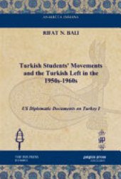 book Turkish Students' Movements and the Turkish Left in the 1950s-1960s: US Diplomatic Documents on Turkey I