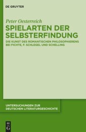 book Spielarten der Selbsterfindung: Die Kunst des romantischen Philosophierens bei Fichte, F. Schlegel und Schelling