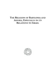 book The Religion of Babylonia and Assyria, Especially in Its Relations to Israel