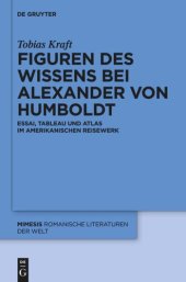 book Figuren des Wissens bei Alexander von Humboldt: Essai, Tableau und Atlas im amerikanischen Reisewerk