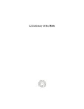 book A Dictionary of the Bible: Dealing with its Language, Literature, and Contents, Including the Biblical Theology