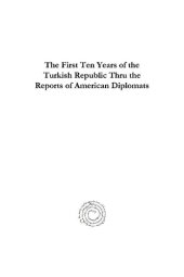 book The First Ten Years of the Turkish Republic Thru the Reports of American Diplomats: US Diplomatic Documents on Turkey V