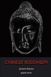 book Chinese Buddhism: A Volume of Sketches, Historical, Descriptive and Critical