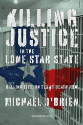 book Killing Justice in the Lone Star State: Calling Time on Texas Death Row