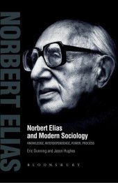 book Norbert Elias and Modern Sociology: Knowledge, Interdependence, Power, Process