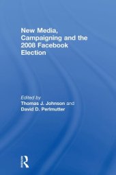 book New Media, Campaigning and the 2008 Facebook Election