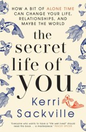 book The Secret Life of You: How a bit of alone time can change your life, relationships, and maybe the world