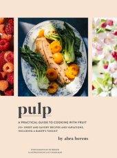 book Pulp: A Practical Guide to Cooking with Fruit