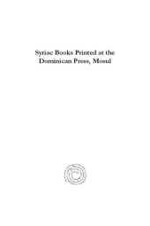 book Syriac Books Printed at the Dominican Press, Mosul: With an Appendix Containing the Syriac Books Printed at the Chaldean Press, Mosul