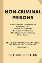 book The History and Romance of Crime: Non-Criminal Prisons