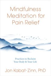 book Mindfulness Meditation for Pain Relief: Practices to Reclaim Your Body and Your Life