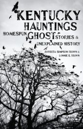 book Kentucky Hauntings: Homespun Ghost Stories and Unexplained History