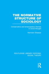 book The Normative Structure of Sociology: Conservative and Emancipatory Themes in Social Thought