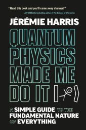 book Quantum Physics Made Me Do It: A Simple Guide to the Fundamental Nature of Everything