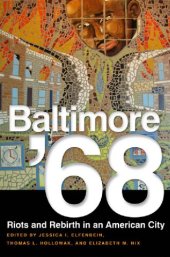 book Baltimore '68: Riots and Rebirth in an American City