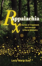 book RX Appalachia: Stories of Treatment and Survival in Rural Kentucky