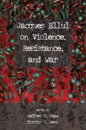 book Jacques Ellul on Violence, Resistance, and War