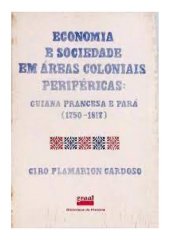 book Economia e Sociedade em Áreas Coloniais Periféricas Guiana Francesa e Pará (1750-1817)