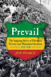 book Prevail: The Inspiring Story of Ethiopia's Victory over Mussolini's Invasion, 1935-1941