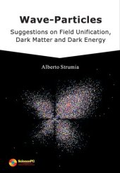 book Wave-Particles: Suggestions on Field Unification, Dark Matter and Dark Energy