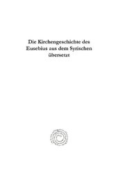 book Die Kirchengeschichte des Eusebius aus dem Syrischen übersetzt