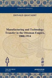 book Manufacturing and Technology Transfer in the Ottoman Empire, 1800-1914