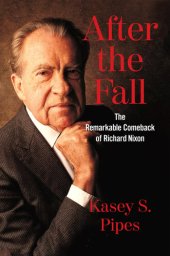 book After the Fall: The Remarkable Comeback of Richard Nixon