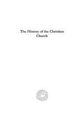 book The History of the Christian Church: From the Earliest Times to the Death of St. Leo the Great, A.D. 461