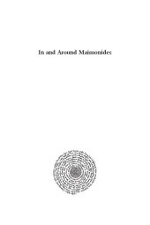 book In and Around Maimonides: Original Essays