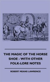 book The Magic of the Horse-shoe, with other folk-lore notes