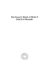 book Ibn Gauzi's Kitab Al-Wafa Fi Fada'il Al Mustafa: Nach Der Leidener Handschrift Untersucht