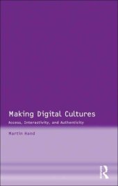 book Making Digital Cultures: Access, Interactivity, and Authenticity