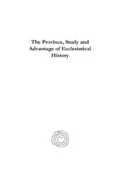 book The Province, Study and Advantage of Ecclesiatical History