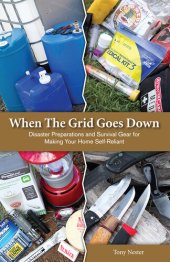 book When the Grid Goes Down: Disaster Preparations and Survival Gear For Making Your Home Self-Reliant