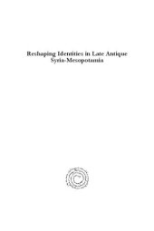 book Reshaping Identities in Late Antique Syria-Mesopotamia: Christian and Jewish Hermeneutics and Narrative Strategies