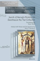 book Jacob of Sarug's Homily on Zacchaeus the Tax Collector (Metrical Homilies of Mar Jacob of Sarug, Fascicle 30)