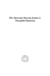 book Die Altercatio Simonis Judaei et Theophili Christiani: Nebst Untersuchungen über der Antijüdische Polemik in der alten Kirche