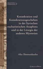 book Konsekration und Konsekrationsgeschehen in der Syrischen eucharistischen Anaphora und in der Liturgie der anderen Mysterien