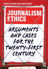 book Journalism Ethics: Arguments and cases for the twenty-first century